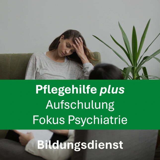 Pflegehilfe Aufschulung Fokus Psychiatrie (Kompetenz G)