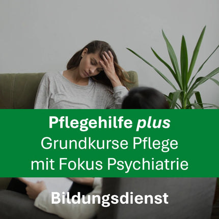 Pflegehilfe Grundkurs mit Fokus Psychiatrie (Kompetenzen A bis G)