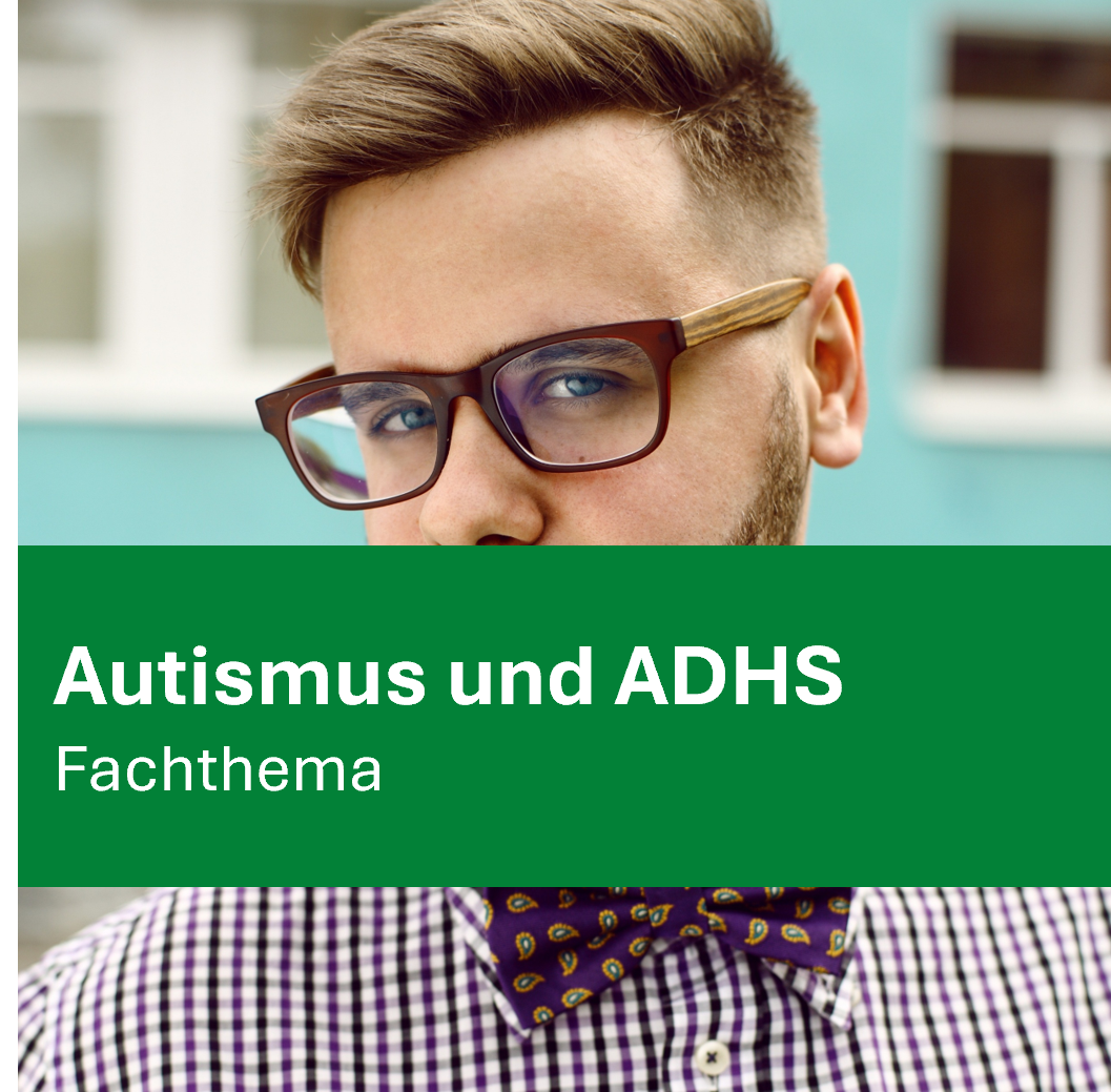 Vertiefung in Autismus und ADHS