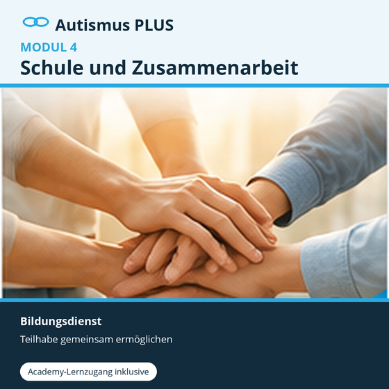 Autismus PLUS · Modul 4 – Schule und Zusammenarbeit